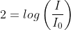 2= log\left ( \frac{I}{I_{0}} \right )